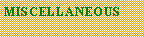 Text Box: MISCELLANEOUS
